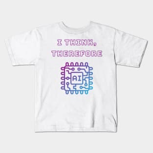 I Think Therefore AI - Intellectual Tech Humor Tee Kids T-Shirt